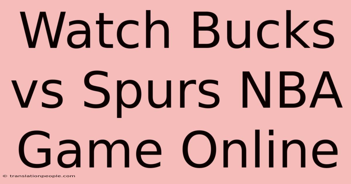 Watch Bucks Vs Spurs NBA Game Online