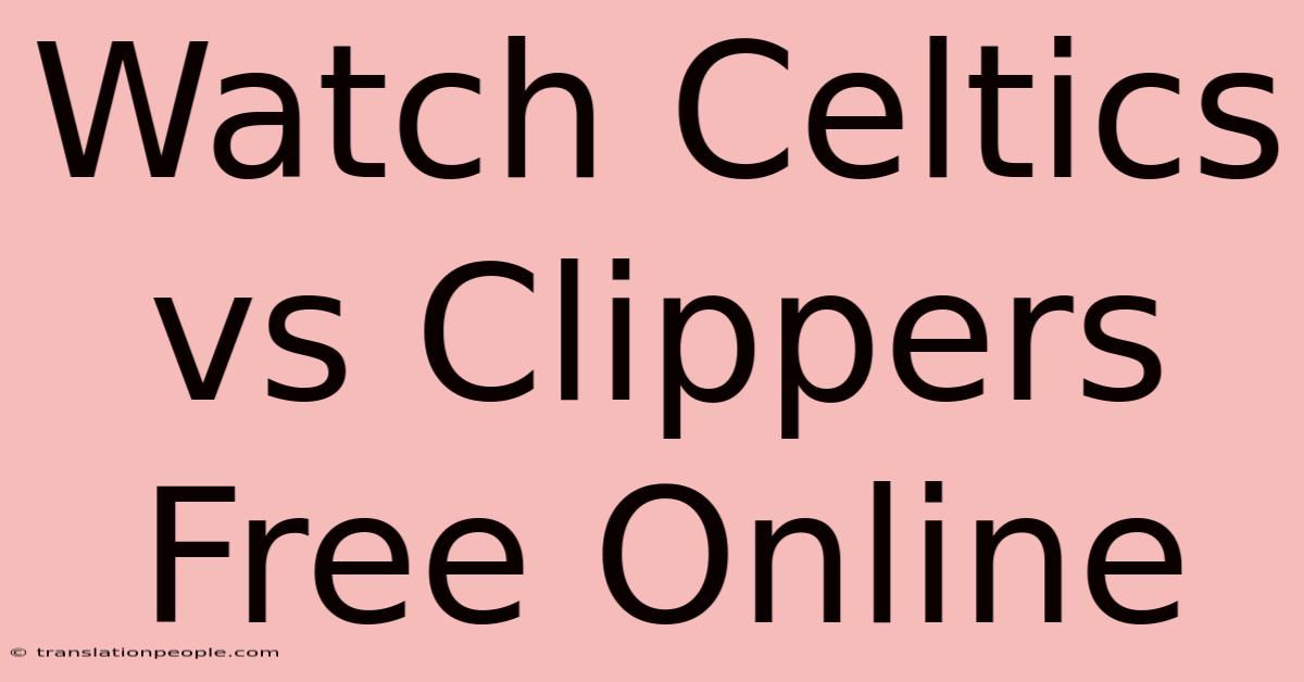 Watch Celtics Vs Clippers Free Online