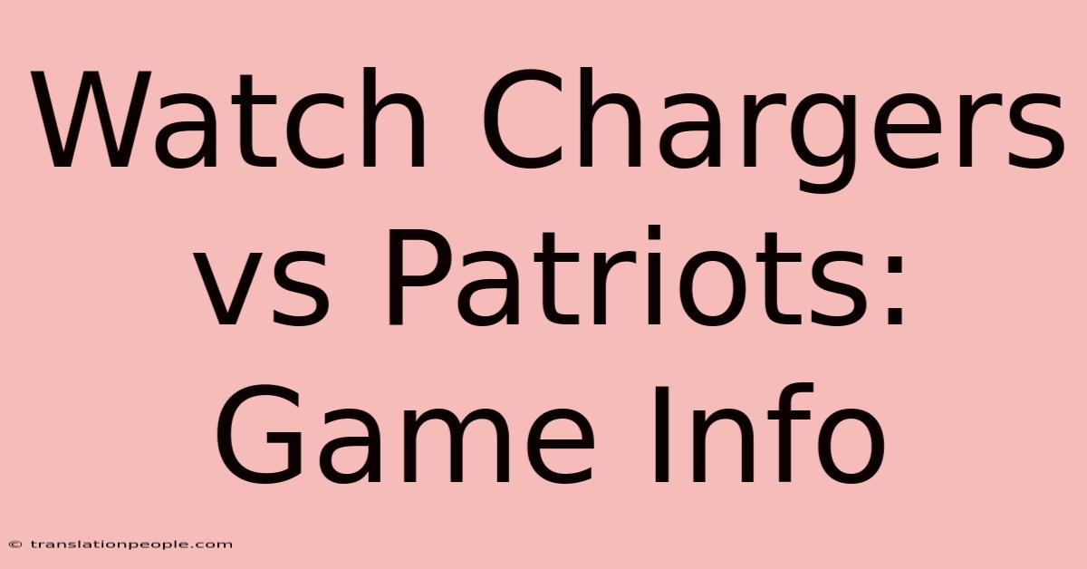 Watch Chargers Vs Patriots: Game Info