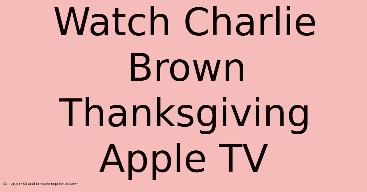 Watch Charlie Brown Thanksgiving Apple TV