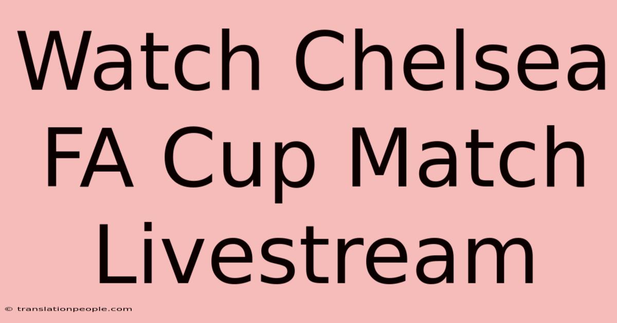 Watch Chelsea FA Cup Match Livestream