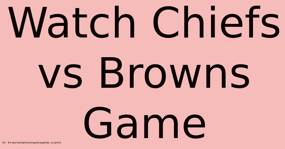 Watch Chiefs Vs Browns Game