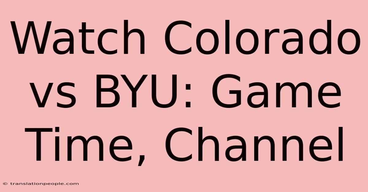 Watch Colorado Vs BYU: Game Time, Channel