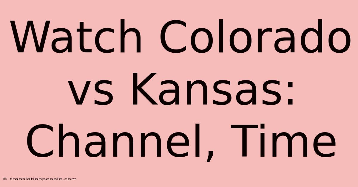 Watch Colorado Vs Kansas: Channel, Time