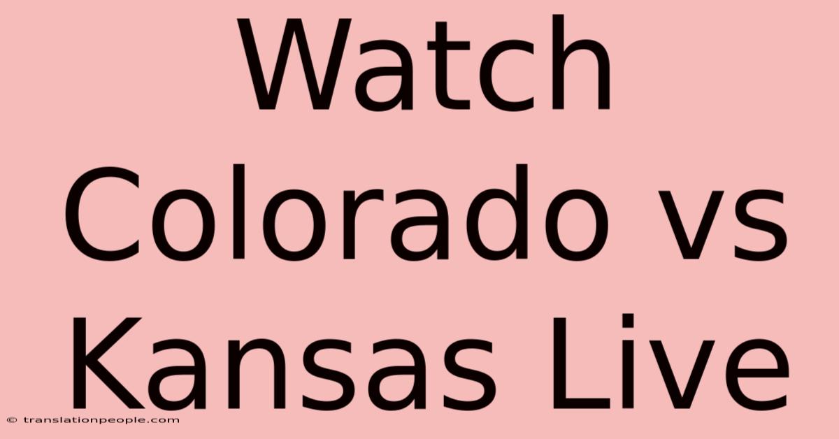 Watch Colorado Vs Kansas Live