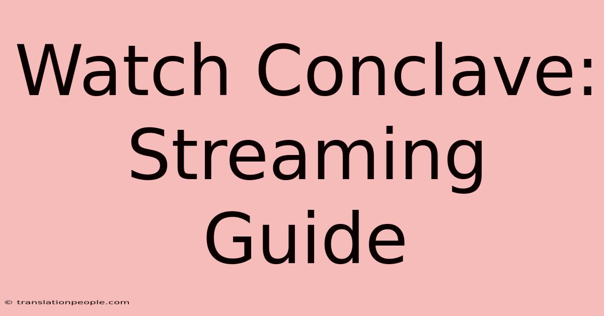 Watch Conclave: Streaming Guide