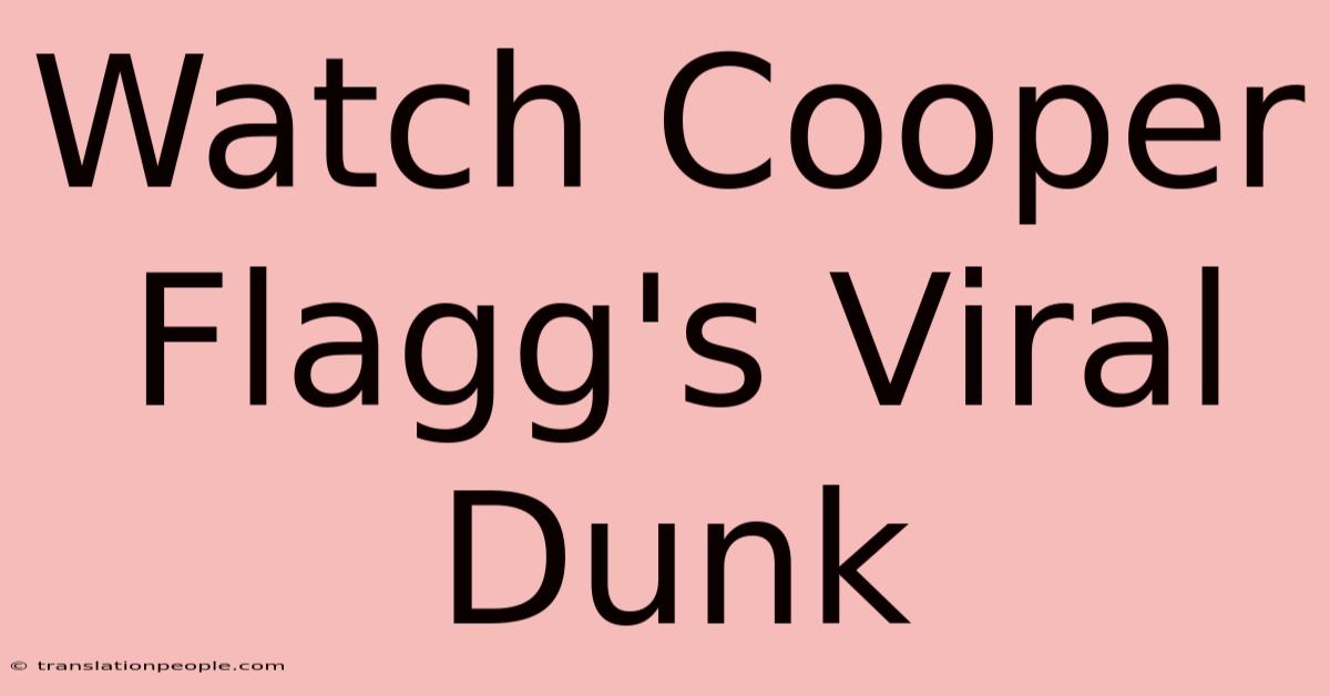 Watch Cooper Flagg's Viral Dunk