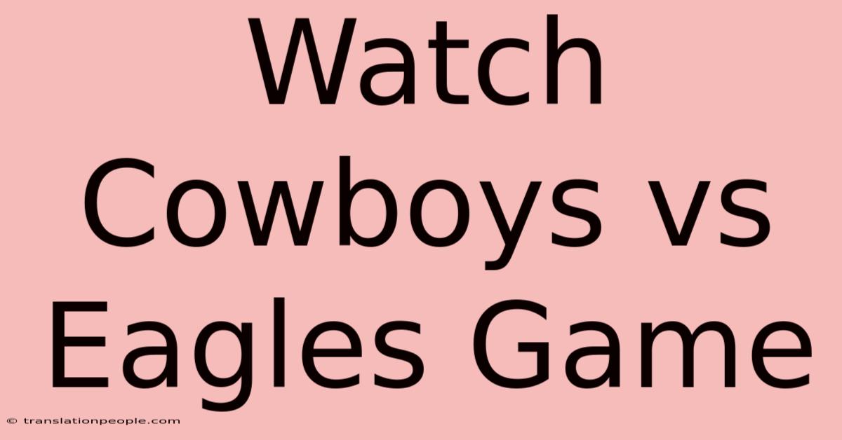 Watch Cowboys Vs Eagles Game