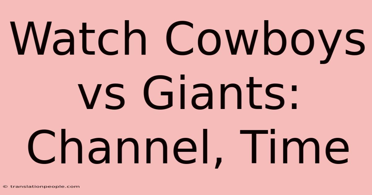 Watch Cowboys Vs Giants: Channel, Time