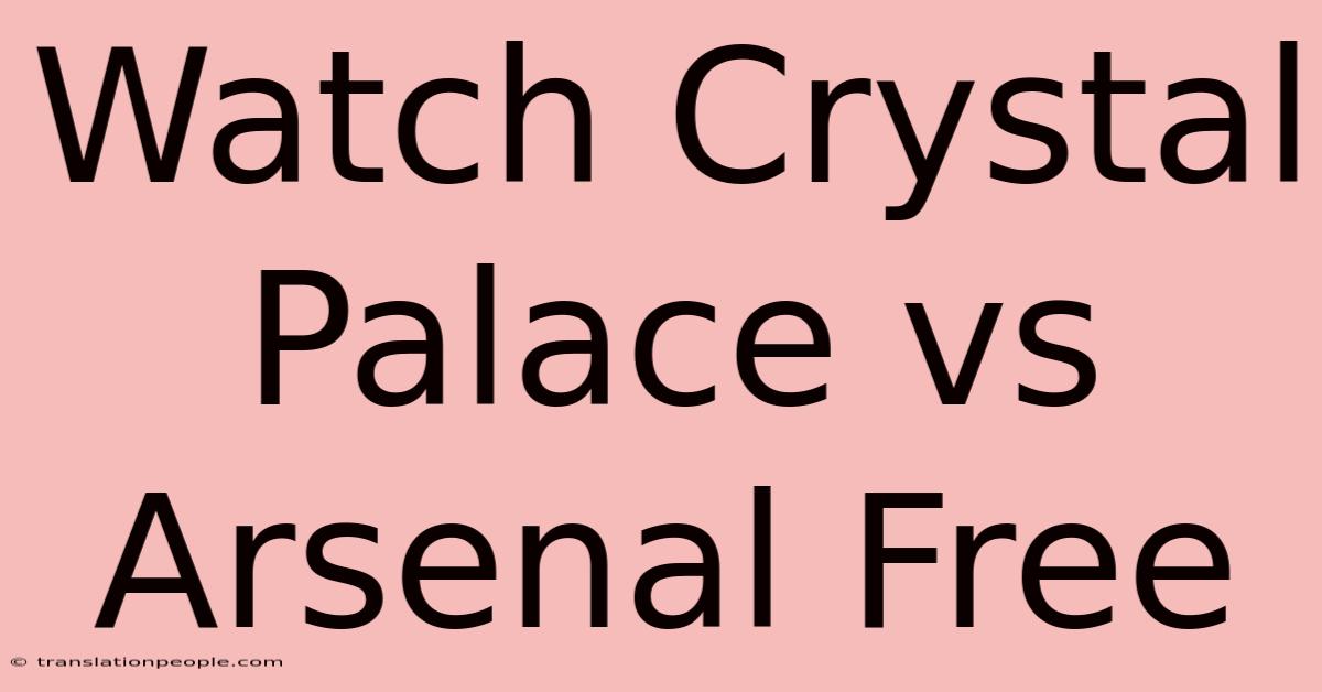 Watch Crystal Palace Vs Arsenal Free