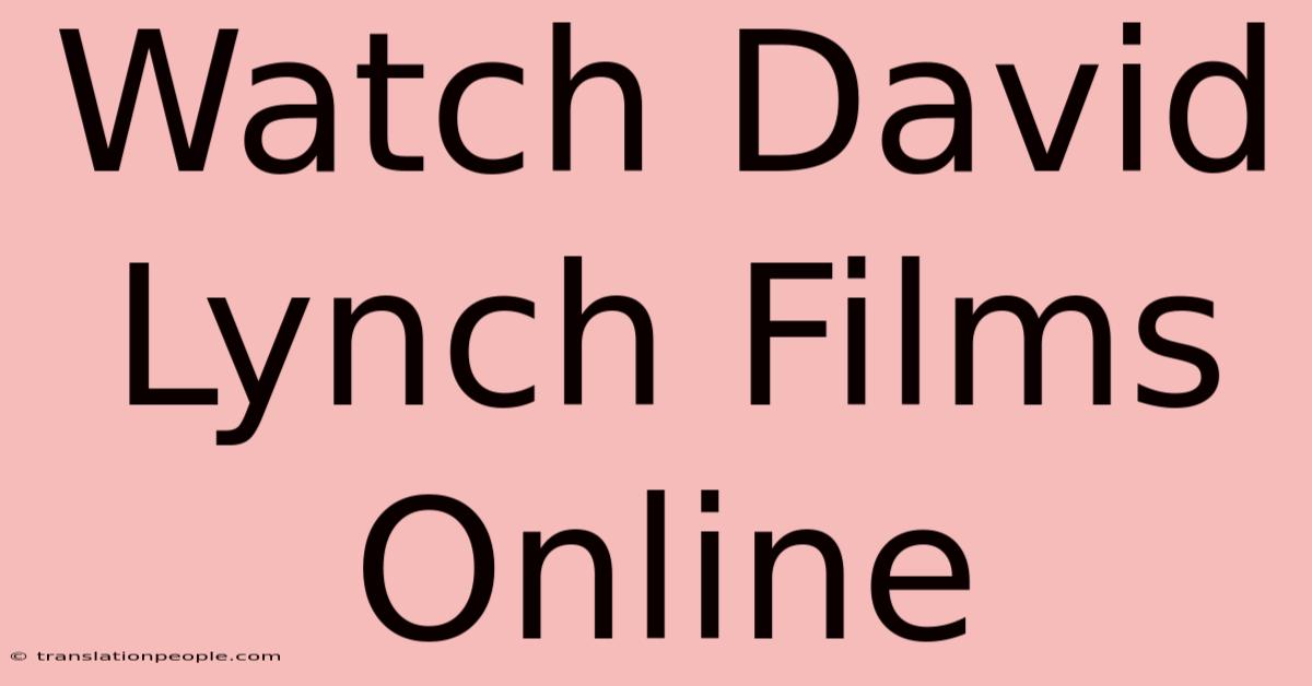 Watch David Lynch Films Online