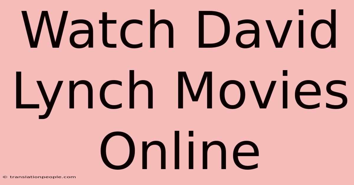 Watch David Lynch Movies Online