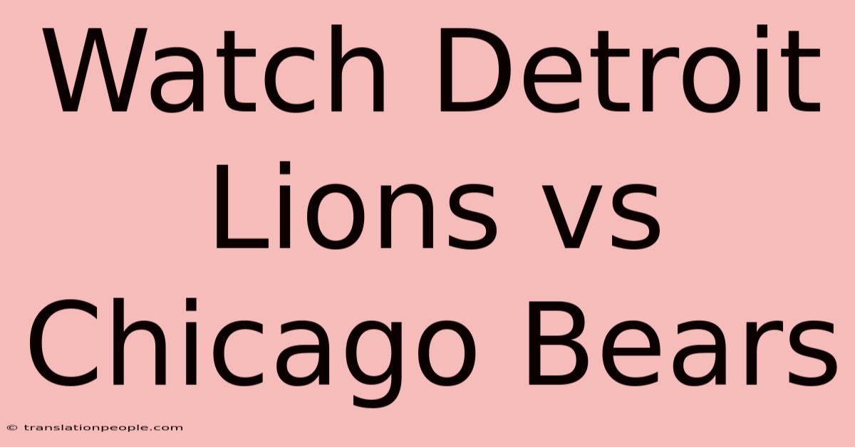 Watch Detroit Lions Vs Chicago Bears