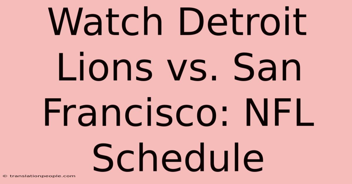 Watch Detroit Lions Vs. San Francisco: NFL Schedule