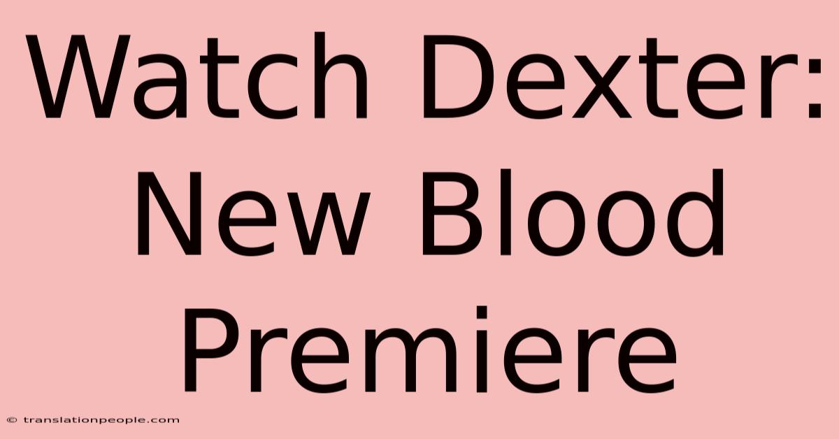 Watch Dexter: New Blood Premiere