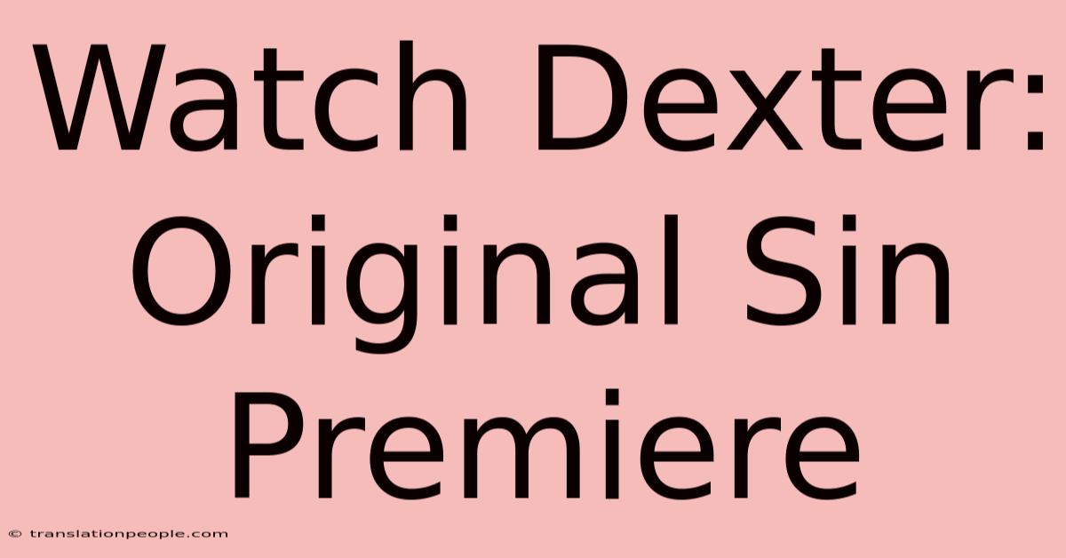 Watch Dexter: Original Sin Premiere