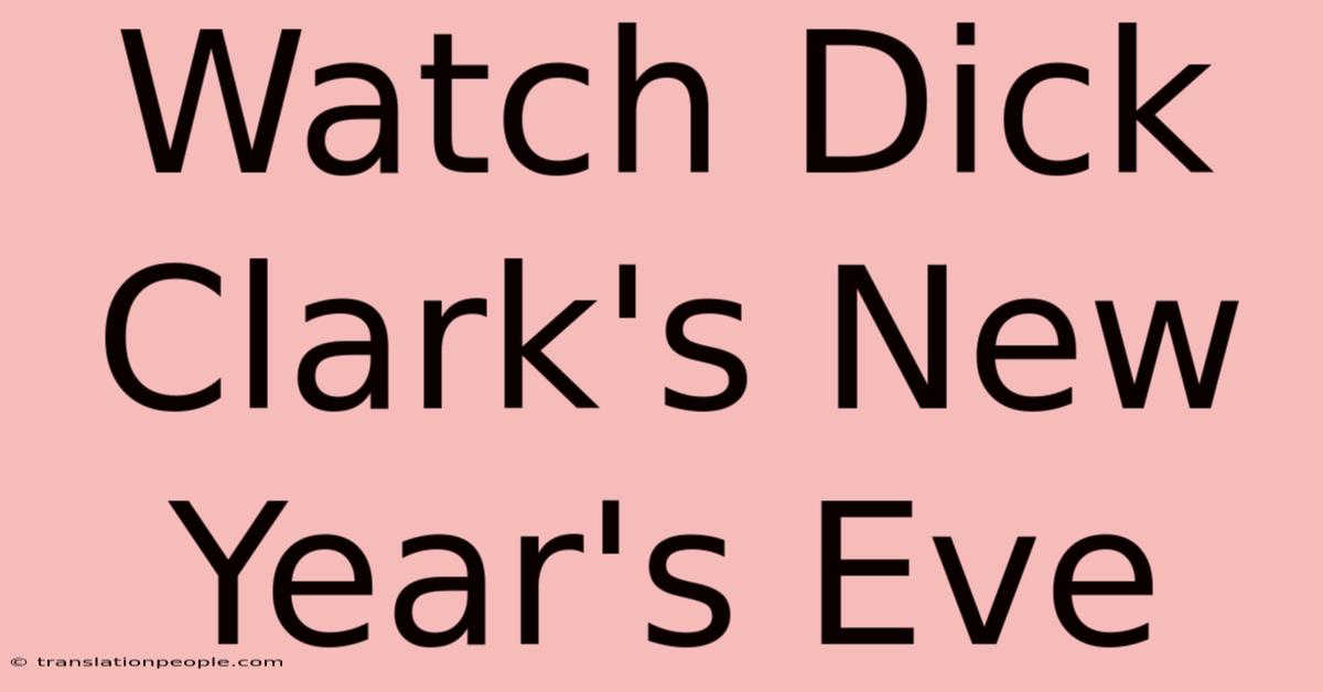 Watch Dick Clark's New Year's Eve