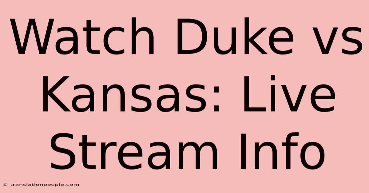 Watch Duke Vs Kansas: Live Stream Info