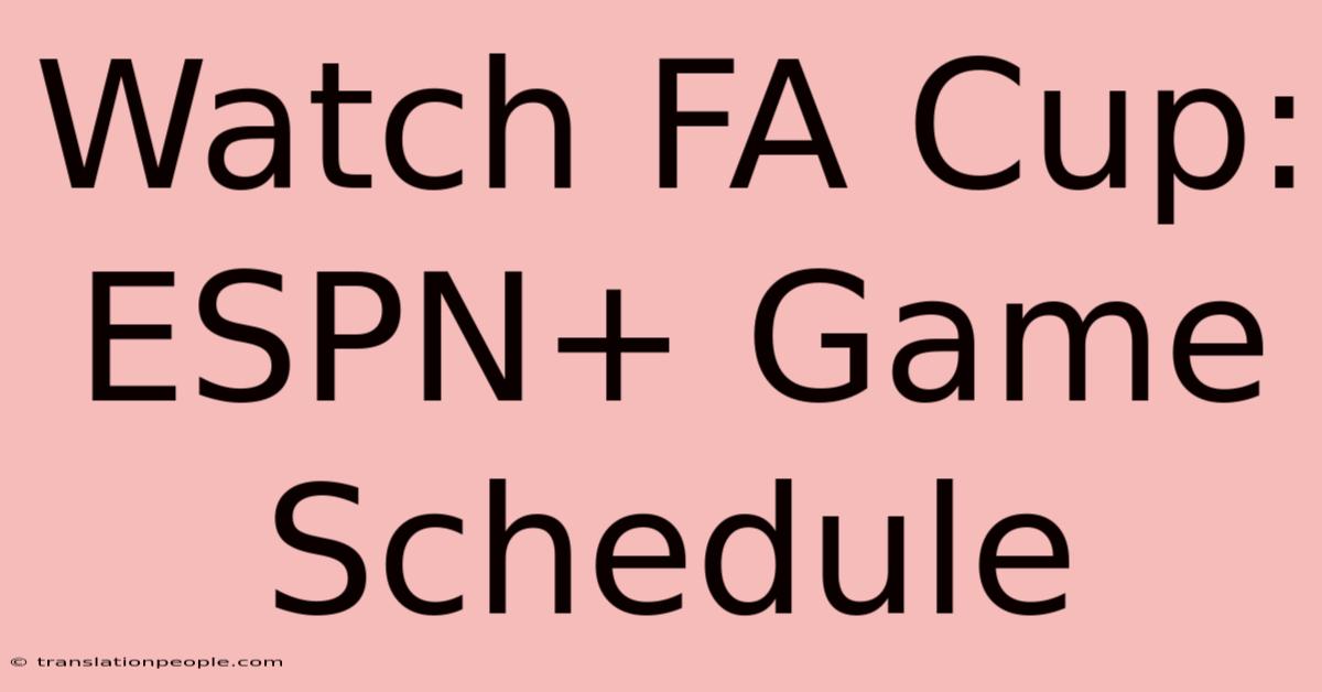 Watch FA Cup: ESPN+ Game Schedule