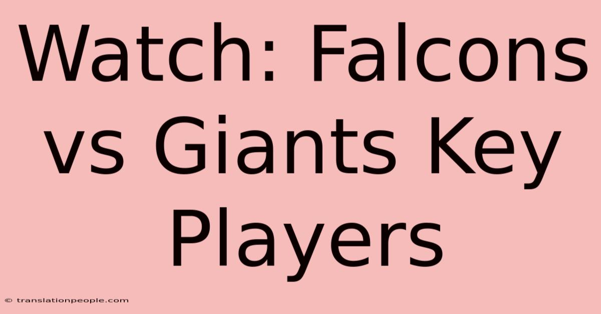 Watch: Falcons Vs Giants Key Players