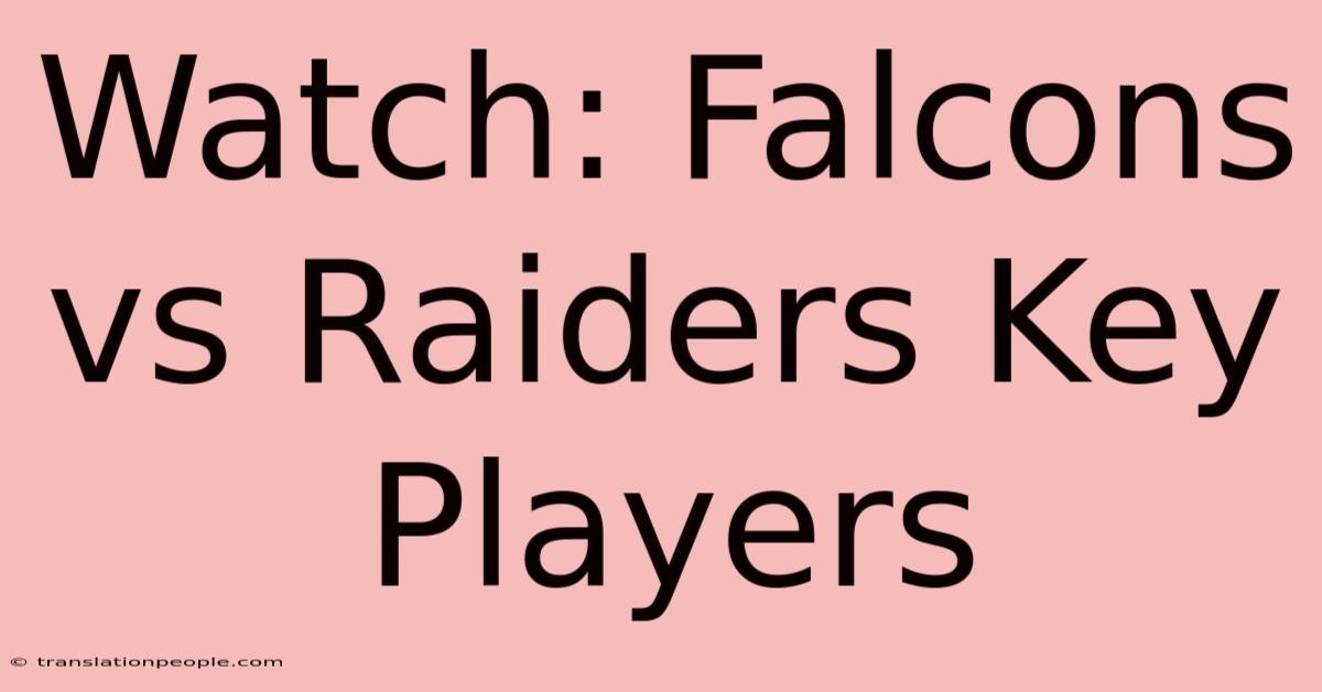 Watch: Falcons Vs Raiders Key Players