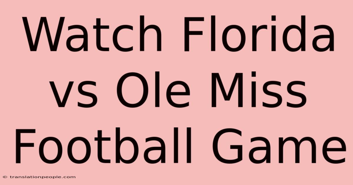 Watch Florida Vs Ole Miss Football Game