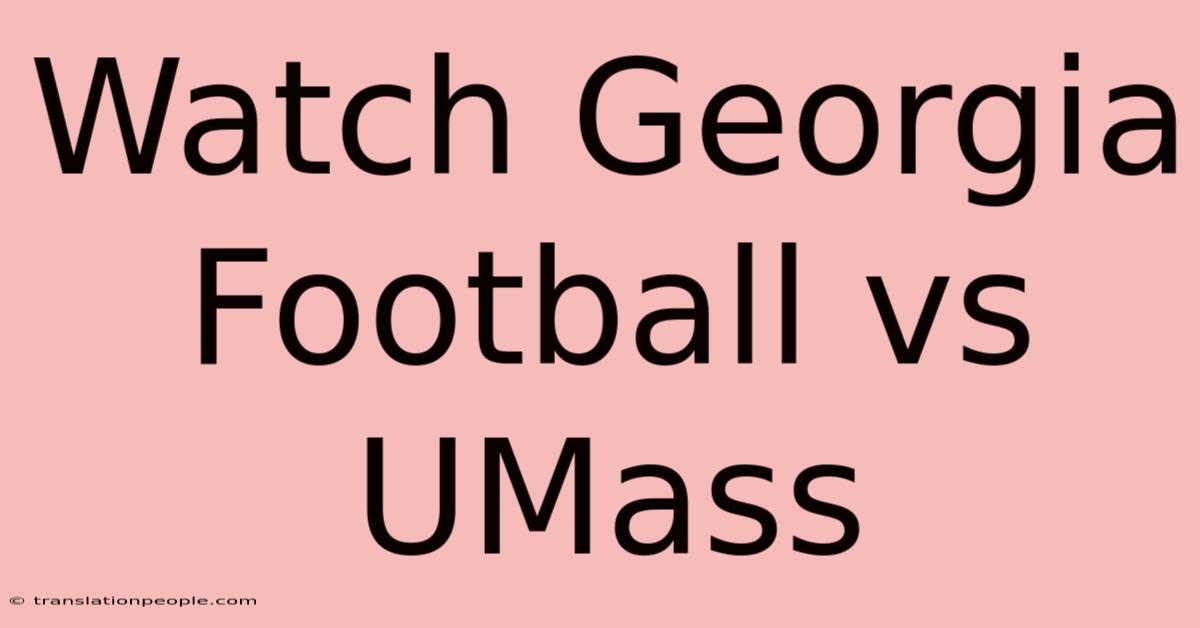 Watch Georgia Football Vs UMass