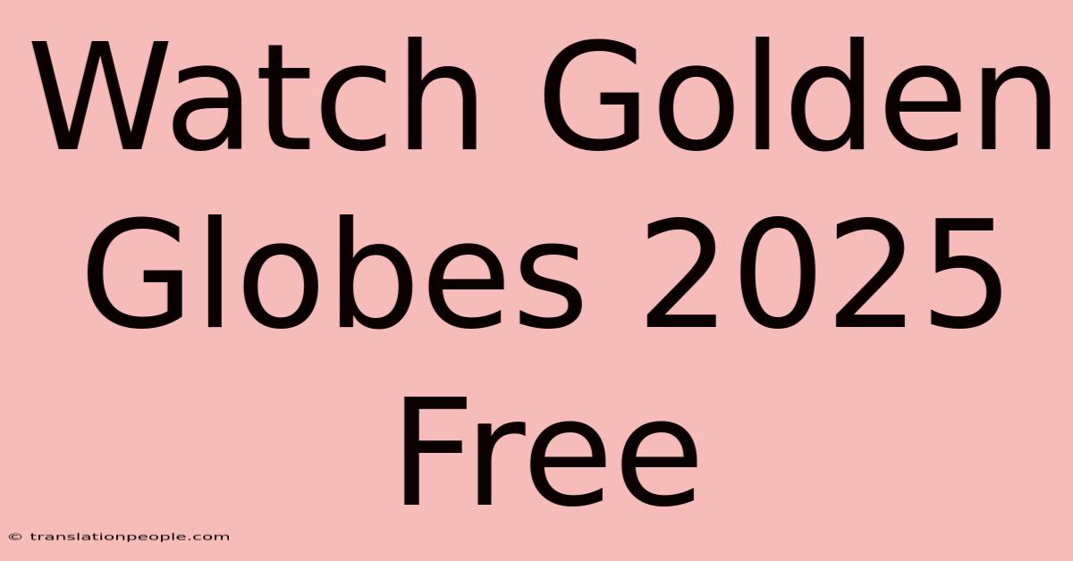 Watch Golden Globes 2025 Free