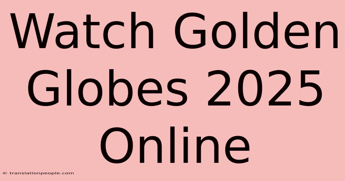 Watch Golden Globes 2025 Online