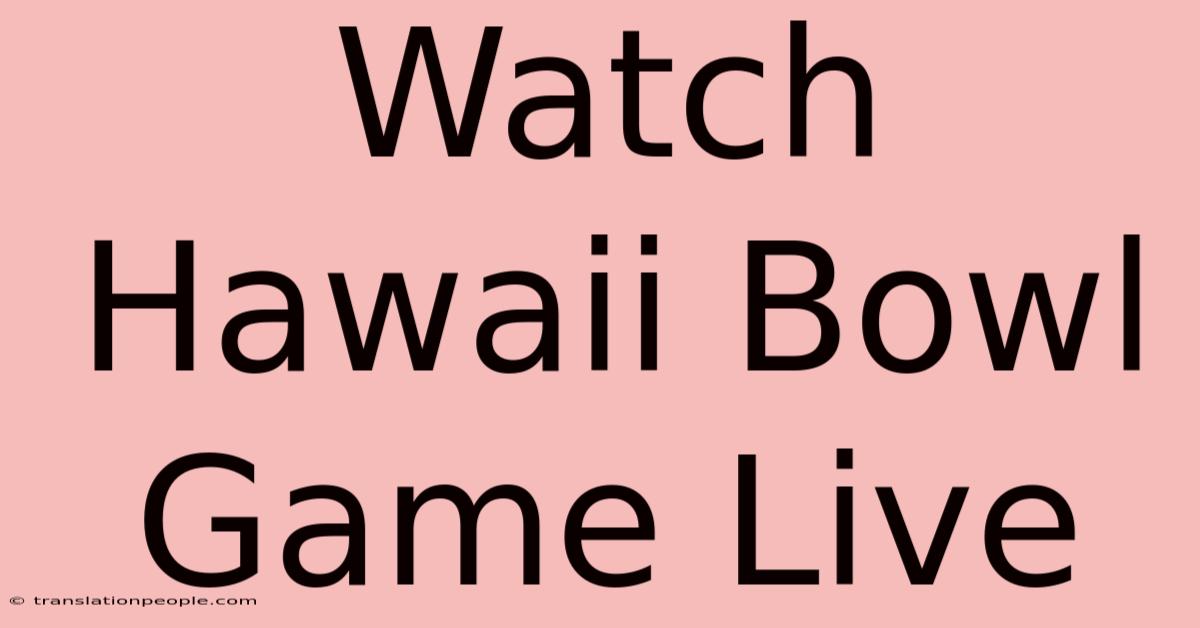 Watch Hawaii Bowl Game Live