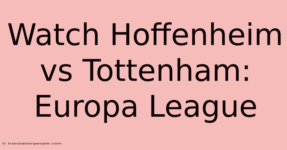 Watch Hoffenheim Vs Tottenham: Europa League