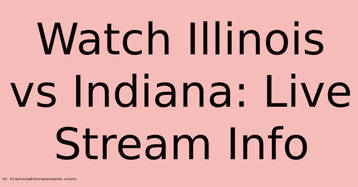 Watch Illinois Vs Indiana: Live Stream Info