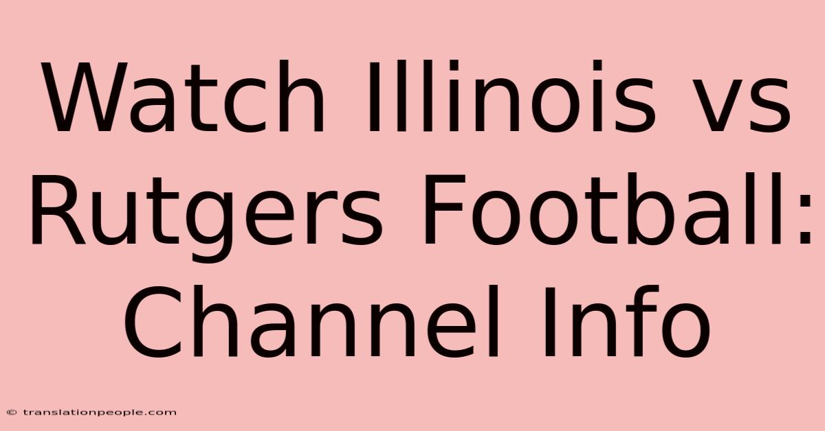 Watch Illinois Vs Rutgers Football: Channel Info