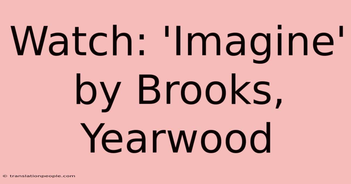 Watch: 'Imagine' By Brooks, Yearwood