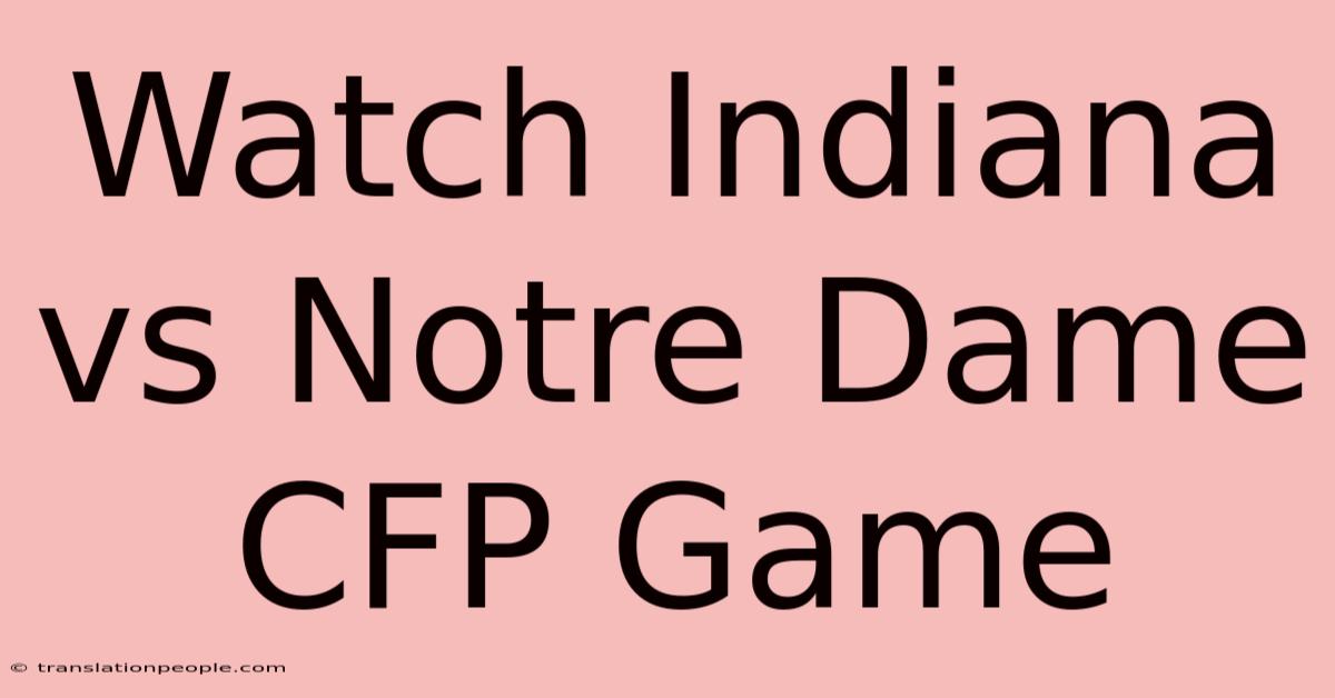 Watch Indiana Vs Notre Dame CFP Game