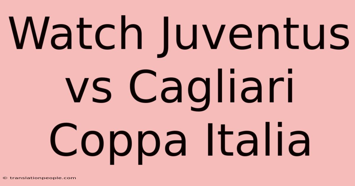 Watch Juventus Vs Cagliari Coppa Italia