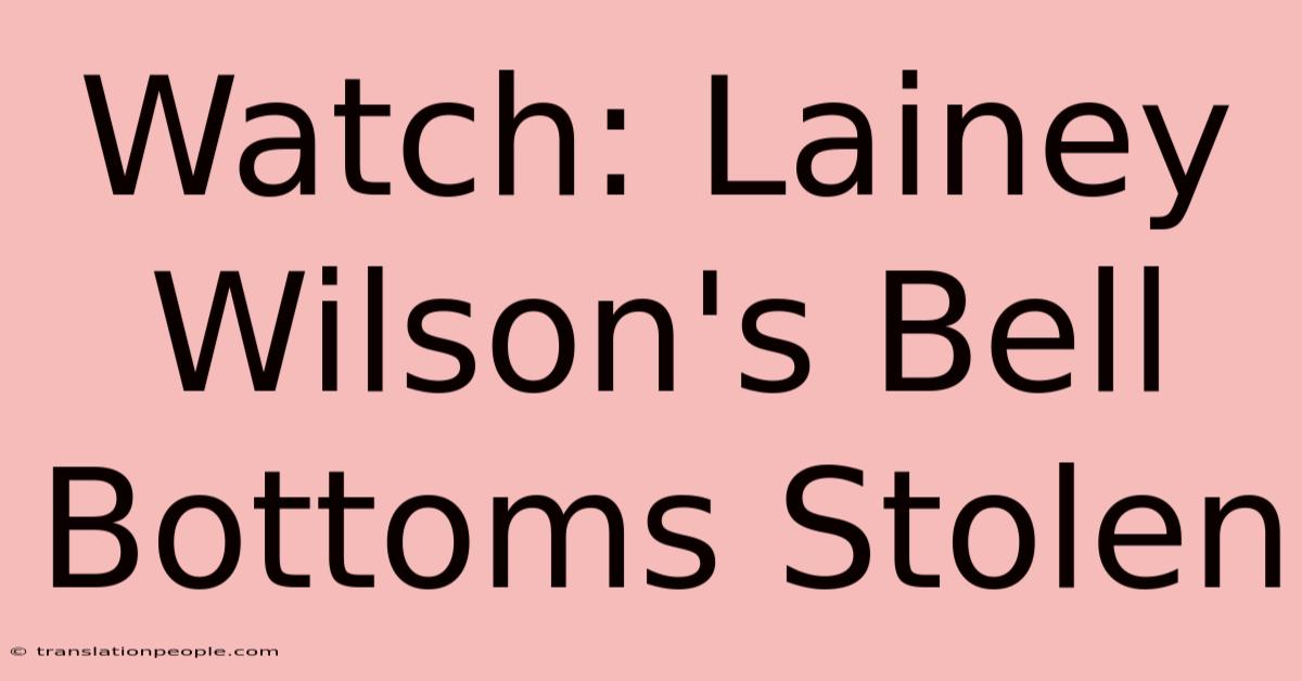 Watch: Lainey Wilson's Bell Bottoms Stolen