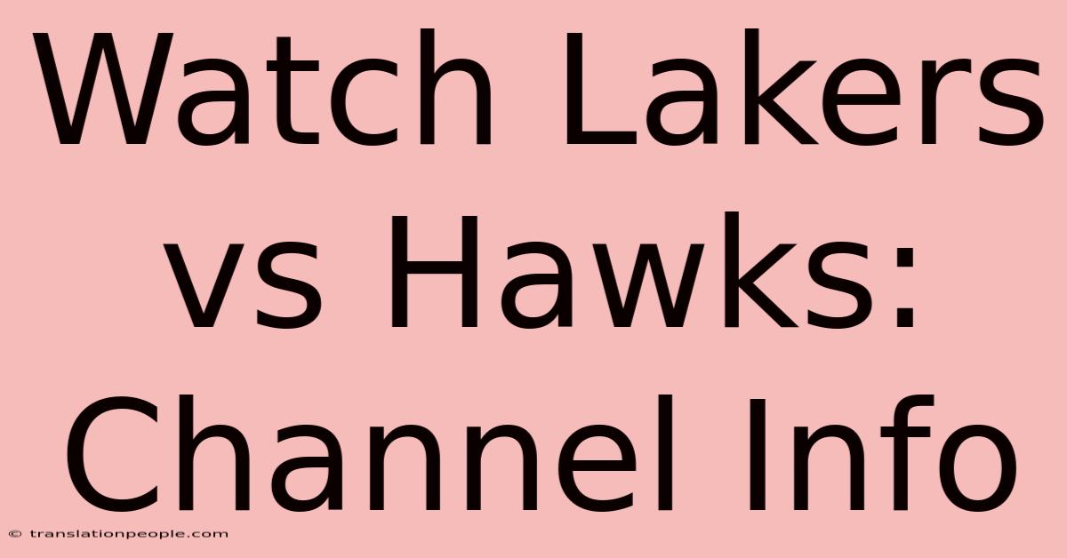 Watch Lakers Vs Hawks: Channel Info