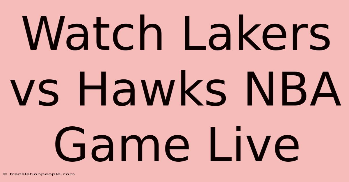 Watch Lakers Vs Hawks NBA Game Live