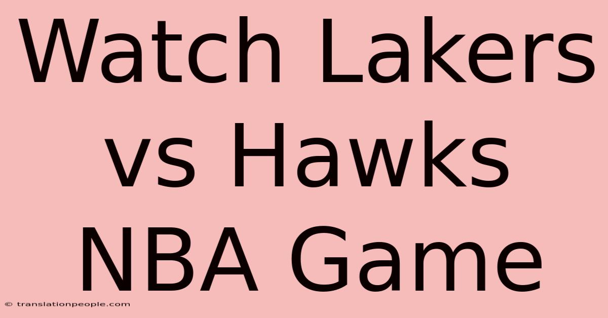 Watch Lakers Vs Hawks NBA Game