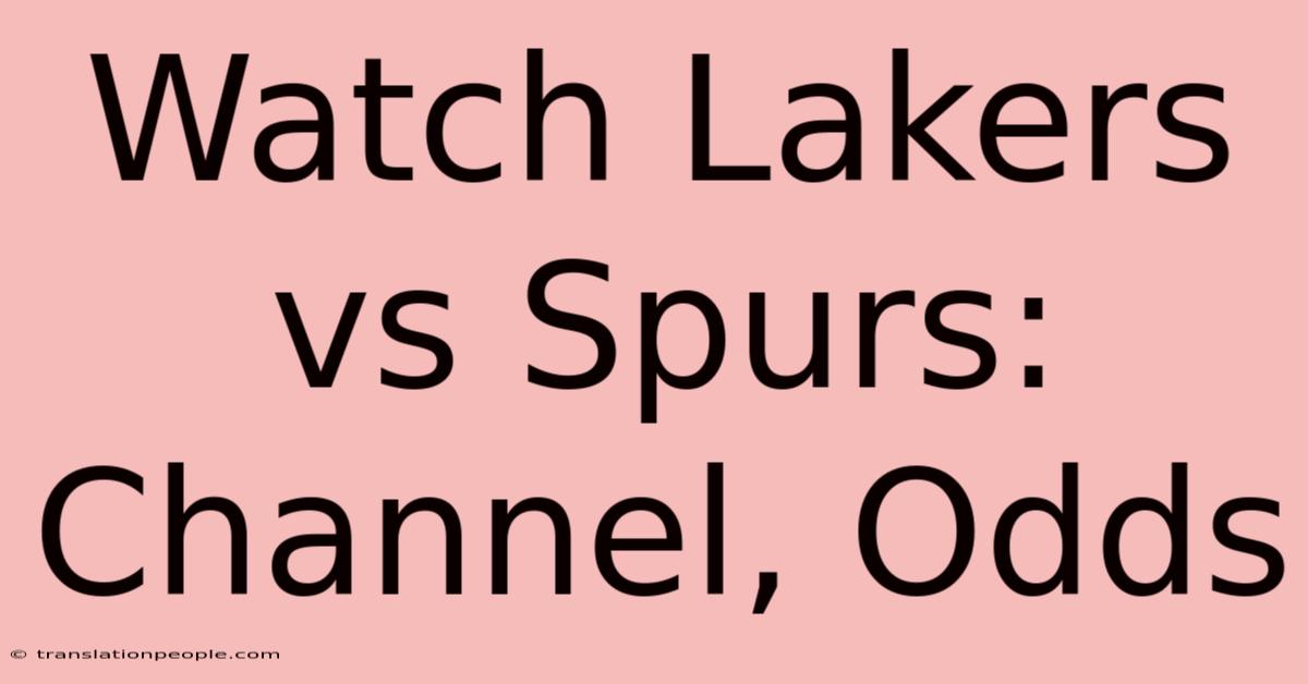 Watch Lakers Vs Spurs: Channel, Odds