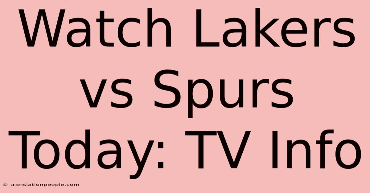 Watch Lakers Vs Spurs Today: TV Info