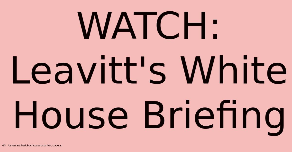 WATCH: Leavitt's White House Briefing