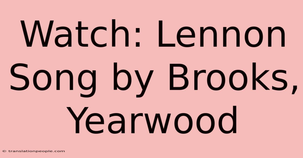 Watch: Lennon Song By Brooks, Yearwood