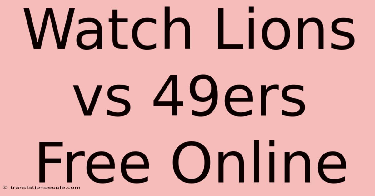 Watch Lions Vs 49ers Free Online