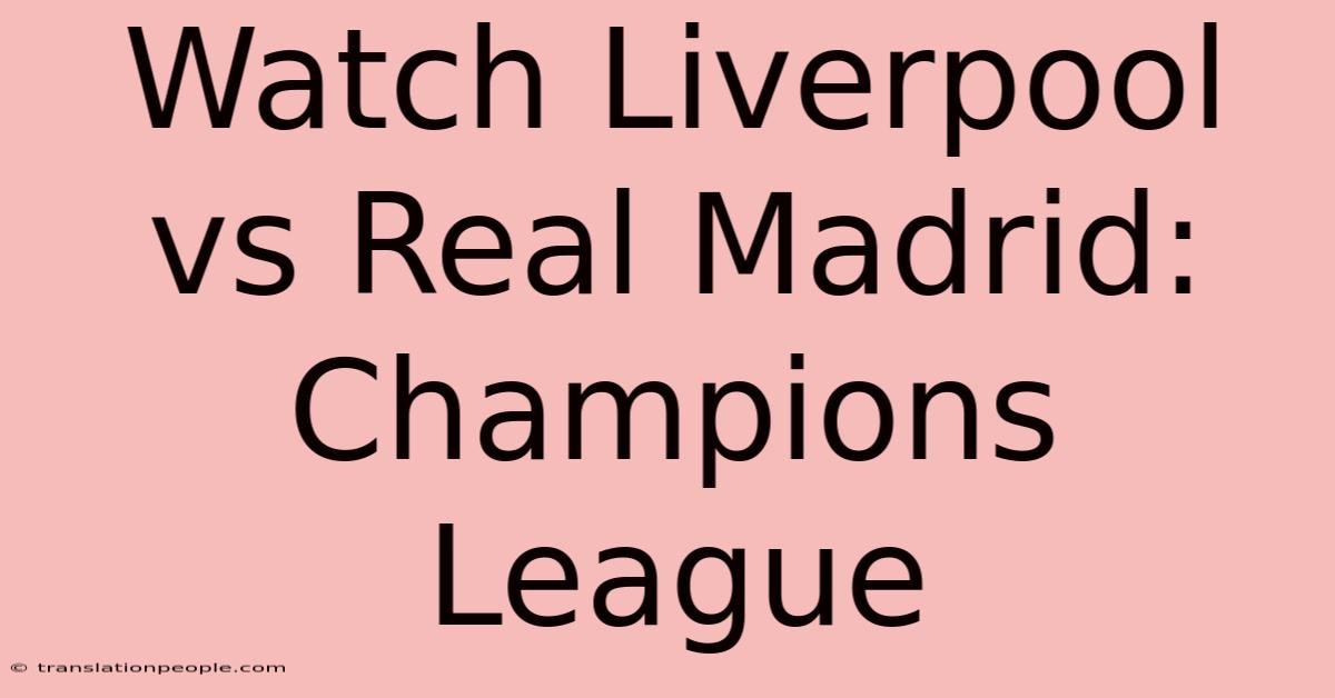 Watch Liverpool Vs Real Madrid: Champions League