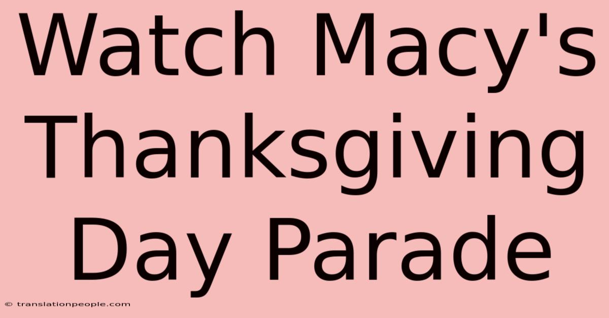 Watch Macy's Thanksgiving Day Parade