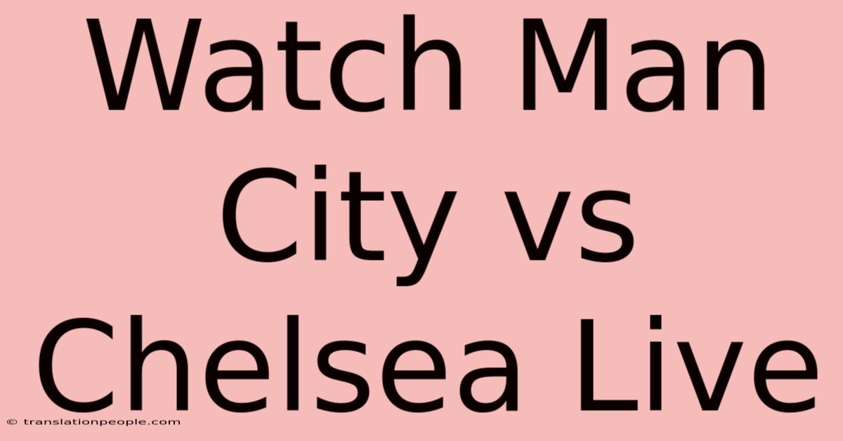 Watch Man City Vs Chelsea Live