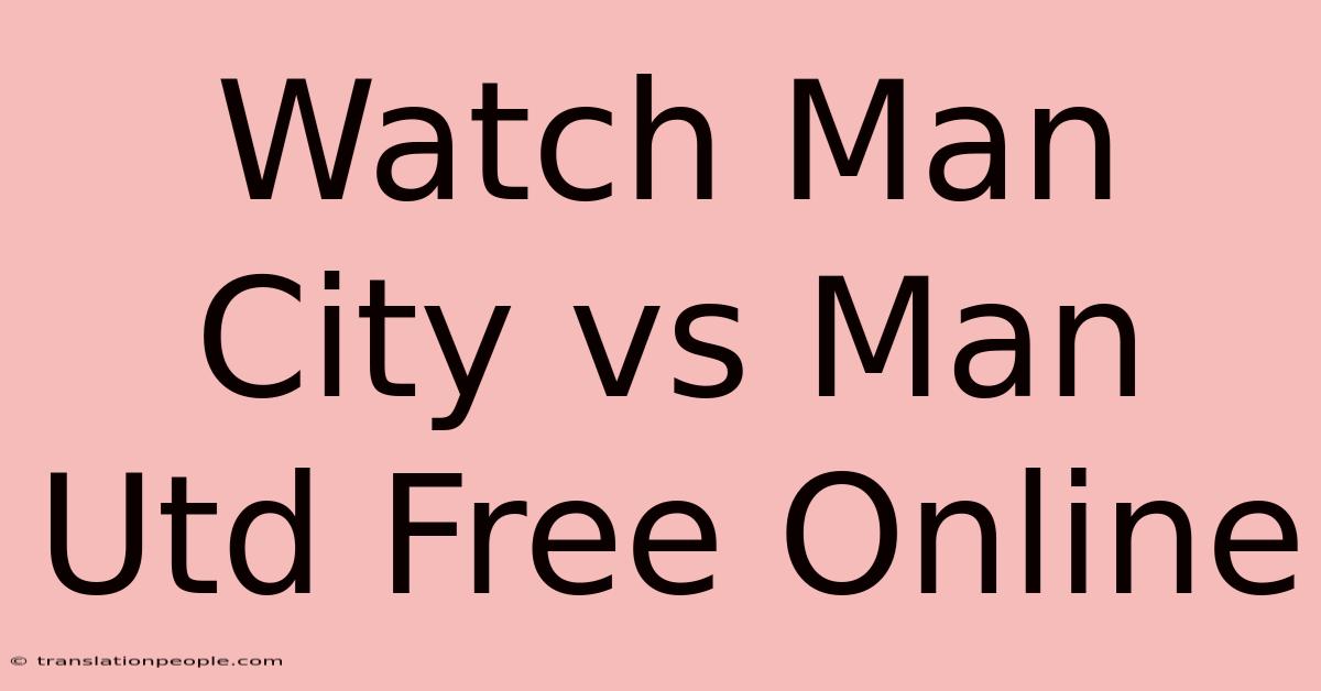 Watch Man City Vs Man Utd Free Online