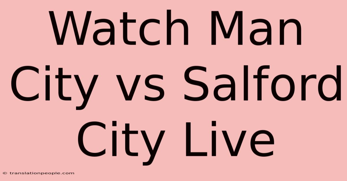 Watch Man City Vs Salford City Live